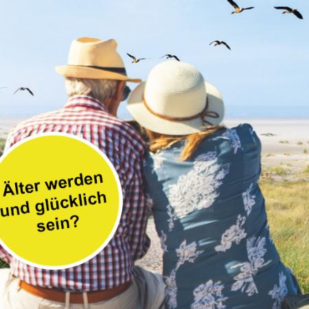 Älter werden und glücklich sein