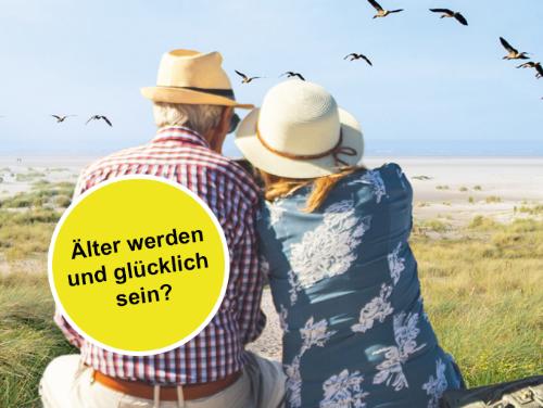 Älter werden und glücklich sein