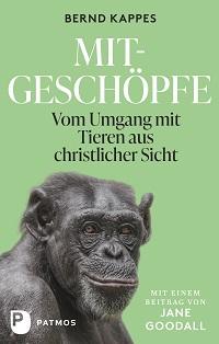 Mitgeschöpfe. Vom Umgang mit Tieren aus christlicher Sicht Cover